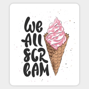 We All Scream Funny Quote With Ice Cream Cone Sticker